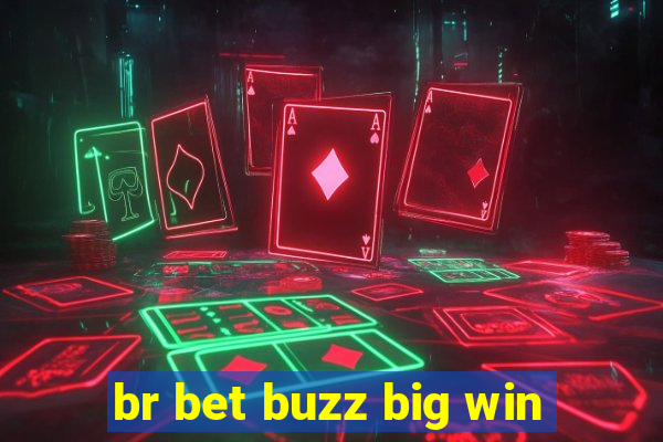 br bet buzz big win